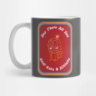 Hey There All You Cool Cats and Kittens Tiger King Mug